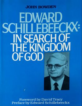 EDWARD SCHILLEBEECKX IN SEARCH OF THE KINGDOM OF GOD 